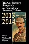 The Cooperstown Symposium on Baseball and American Culture, 2013-2014 cover