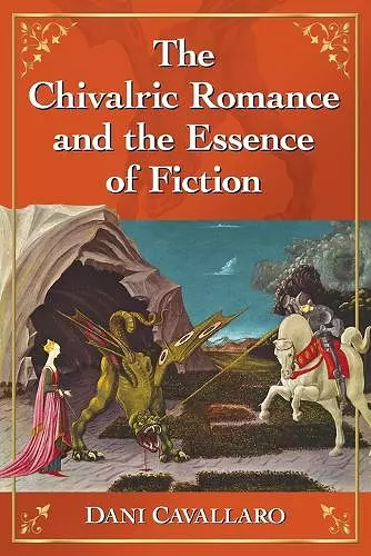 The Chivalric Romance and the Essence of Fiction cover