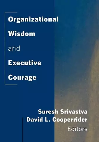 Organizational Wisdom and Executive Courage cover