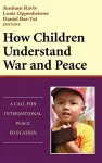 How Children Understand War and Peace cover