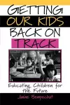 Getting Our Kids Back on Track cover