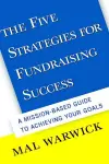 The Five Strategies for Fundraising Success: A Mission-Based Guide to Achieving Your Goals cover