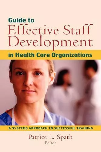 Guide to Effective Staff Development in Health Care Organizations cover