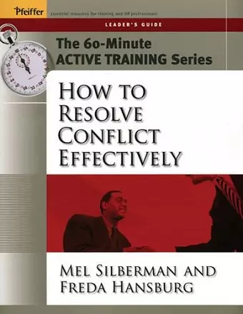 The 60-Minute Active Training Series: How to Resolve Conflict Effectively, Leader's Guide cover