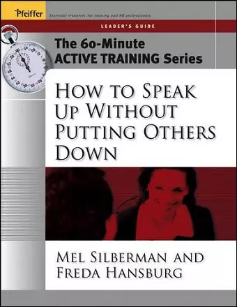 The 60-Minute Active Training Series: How to Speak Up Without Putting Others Down, Leader's Guide cover