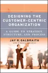 Designing the Customer-Centric Organization cover