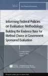 Informing Federal Policies on Evaluation Methodology: Building the Evidence Base for Method Choice in Government Sponsored Evaluations cover