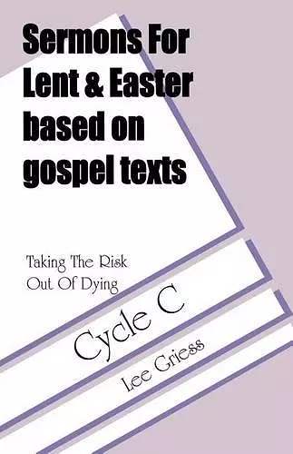 Sermons for Lent/Easter Based on Gospel Texts for Cycle C cover