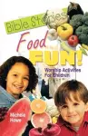 Bible Stories Food And Fun! cover