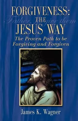 Forgiveness the Jesus Way cover