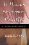 Is Human Forgiveness Possible? cover