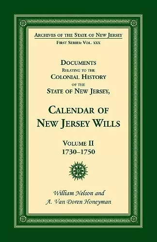 Documents Relating to the Colonial History of the State of New Jersey, Calendar of New Jersey Wills, Volume II, 1730-1750 cover