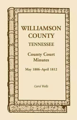 Williamson County, Tennessee, County Court Minutes, May 1806 - April 1812 cover