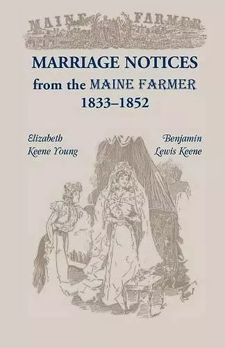 Marriage Notices from the Maine Farmer 1833 - 1852 cover