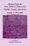 Abstracts from the Port Tobacco Times and Charles County Advertiser, Volume 4 cover