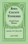 Rhea County, Tennessee Circuit Court Minutes, September 1815-March 1836 cover