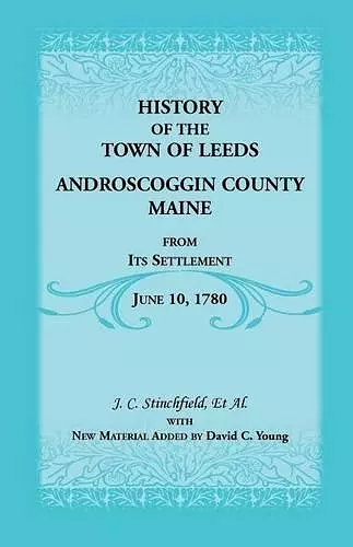 History of the Town of Leeds, Androscoggin County, Maine, from Its Settlement, June 10, 1780 cover