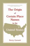 The Origin of Certain Place Names in the United States cover