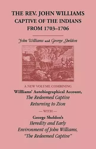 The Rev. John Williams, Captive of the Indians from 1703-1706 cover