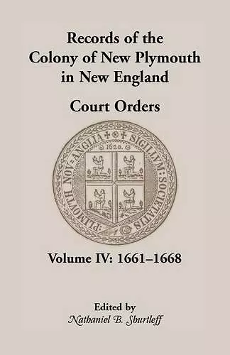 Records of the Colony of New Plymouth in New England, Court Orders, Volume IV cover