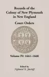 Records of the Colony of New Plymouth in New England, Court Orders, Volume IV cover