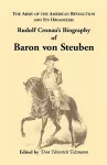 Biography of Baron Von Steuben, the Army of the American Revolution and Its Organizer cover