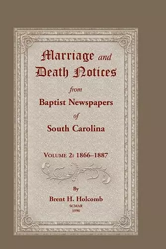 Marriage and Death Notices from Baptist Newspapers of South Carolina, Volume 2 cover