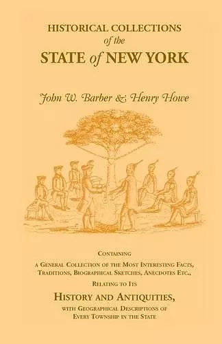 Historical Collections of the State of New York Containing a General Collection of the Most Interesting Facts, Traditions, Biographical Sketches, Anec cover