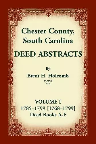 Chester County, South Carolina, Deed Abstracts, Volume I cover