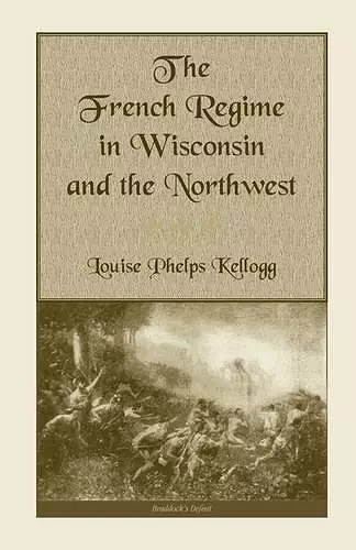 The French Regime in Wisconsin and the Northwest cover