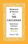 Marriages & Deaths from the Caucasian, Shreveport, Louisiana, 1903-1913 cover