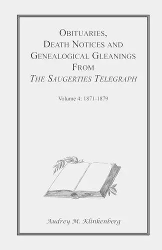 Obituaries, Death Notices & Genealogical Gleanings from the Saugerties Telegraph cover