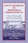 King's Handbook Of Springfield, Massachusetts-A Series of Monographs, Historical and Descriptive cover