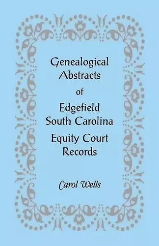 Genealogical Abstracts of Edgefield, South Carolina Equity Court Records cover