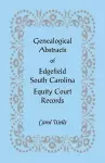 Genealogical Abstracts of Edgefield, South Carolina Equity Court Records cover