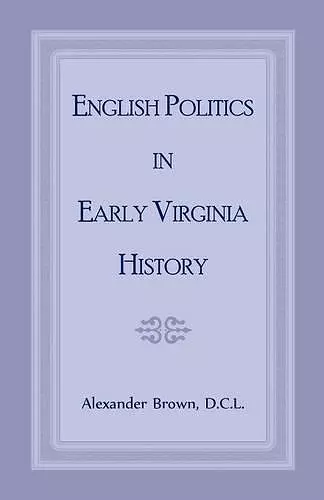 English Politics in Early Virginia History cover