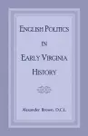 English Politics in Early Virginia History cover