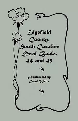 Edgefield County, South Carolina Deed Books 44 and 45, Recorded 1829-1832 cover