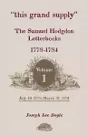 This Grand Supply the Samuel Hodgdon Letterbooks, 1778-1784. Volume 1, July 19, 1778-March 31, 1781 cover