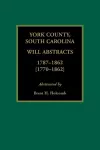 York County, South Carolina Will Abstracts, 1787-1862 [1770-1862] cover