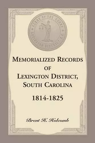 Memorialized Records of Lexington District, South Carolina, 1814-1825 cover