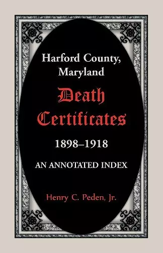 Harford County, Maryland Death Certificates, 1898-1918 cover