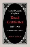 Harford County, Maryland Death Certificates, 1898-1918 cover