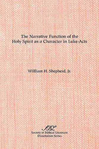 The Narrative Function of the Holy Spirit as a Character in Luke-Acts cover