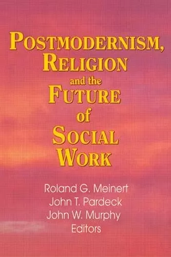 Postmodernism, Religion, and the Future of Social Work cover