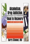 Alcoholism, Drug Addiction, and the Road to Recovery cover