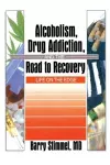 Alcoholism, Drug Addiction, and the Road to Recovery cover