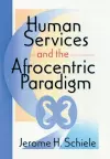 Human Services and the Afrocentric Paradigm cover