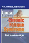 Concise Encyclopedia of Chronic Fatigue Syndrome cover