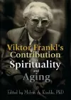 Viktor Frankl's Contribution to Spirituality and Aging cover